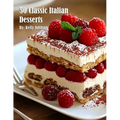 50 Classic Italian Desserts - Paperback