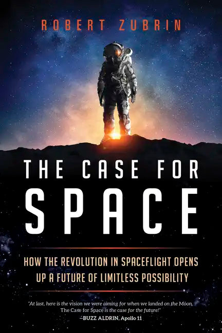 The Case for Space: How the Revolution in Spaceflight Opens Up a Future of Limitless Possibility - Paperback