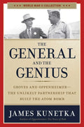 The General and the Genius: Groves and Oppenheimer - The Unlikely Partnership That Built the Atom Bomb - Paperback