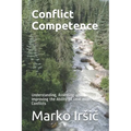Conflict Competence: Understanding, Assessing and Improving the Ability to Deal with Conflicts - Paperback
