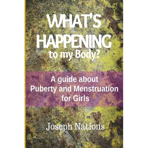 What's Happening to My Body?: A guide about Puberty and Menstruation for Girls - Paperback