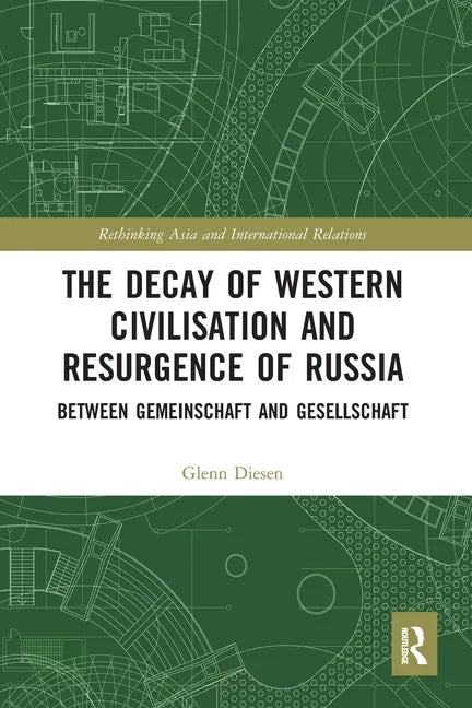 The Decay of Western Civilisation and Resurgence of Russia: Between Gemeinschaft and Gesellschaft - Paperback
