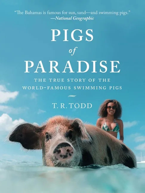Pigs of Paradise: The True Story of the World-Famous Swimming Pigs - Hardcover