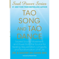 Tao Song and Tao Dance: Sacred Sound, Movement, and Power from the Source for Healing, Rejuvenation, Longevity, and Transformation of All Life - Paperback