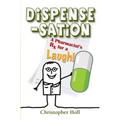 Dispense-Sation: A Pharmacist's RX for a Laugh! - Paperback
