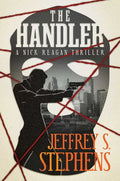 The Handler: A Nick Reagan Thriller - Hardcover