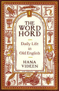 The Wordhord: Daily Life in Old English - Hardcover