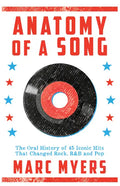 Anatomy of a Song: The Oral History of 45 Iconic Hits That Changed Rock, R&B and Pop - Paperback