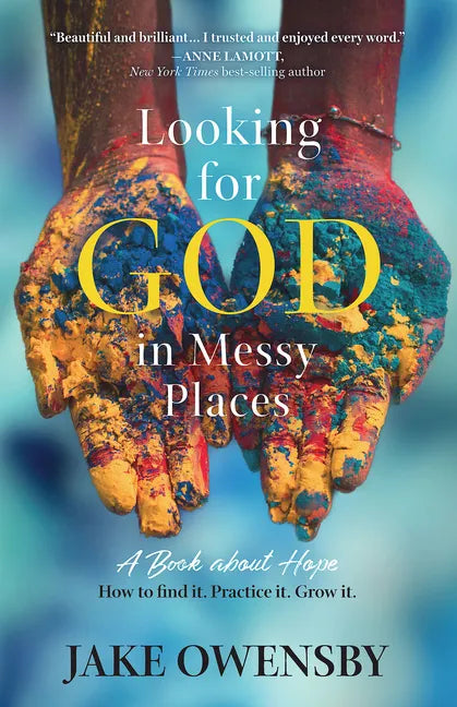 Looking for God in Messy Places: A Book about Hope - Paperback