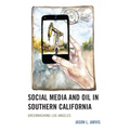 Social Media and Oil in Southern California: Greenwashing Los Angeles - Hardcover