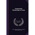 Comparative Morphology of Fungi - Hardcover