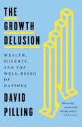 The Growth Delusion: Wealth, Poverty, and the Well-Being of Nations - Paperback