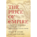 The Price of Empire: American Entrepreneurs and the Origins of America's First Pacific Empire - Hardcover