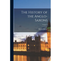 The History of the Anglo-Saxons; Volume 1 - Paperback