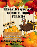 Thanksgiving Coloring Book for Kids: Pumpkin Fall Season Fun Thanksgiving Day! Big Coloring Pages - Paperback