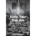 Keep Your Day Job: Leverage Your Side Hustle To Grow Your Corporate Career, Regardless Of What HR Says You Can Do - Paperback