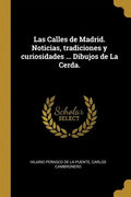 Las Calles de Madrid. Noticias, tradiciones y curiosidades ... Dibujos de La Cerda. - Paperback