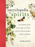 The Encyclopedia of Spirits: The Ultimate Guide to the Magic of Fairies, Genies, Demons, Ghosts, Gods and Goddesses - Hardcover