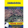 Zaragoza Travel Guide (Quick Trips Series): Sights, Culture, Food, Shopping & Fun - Paperback