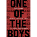 One of the Boys: Surviving Dartmouth, Family, and the Wilderness of Men - Paperback