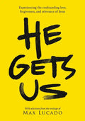 He Gets Us: Experiencing the Confounding Love, Forgiveness, and Relevance of Jesus - Paperback