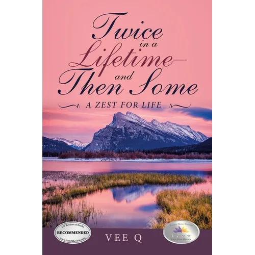 Twice in a Lifetime-And Then Some: A Zest for Life - Paperback