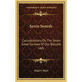 Seven Swords: Considerations On The Seven Great Sorrows Of Our Blessed Lady - Hardcover