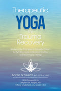 Therapeutic Yoga for Trauma Recovery: Applying the Principles of Polyvagal Theory for Self-Discovery, Embodied Healing, and Meaningful Change - Paperback