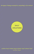 Daily Afflictions: The Agony of Being Connected to Everything in the Universe - Paperback