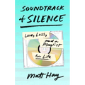 Soundtrack of Silence: Love, Loss, and a Playlist for Life - Hardcover