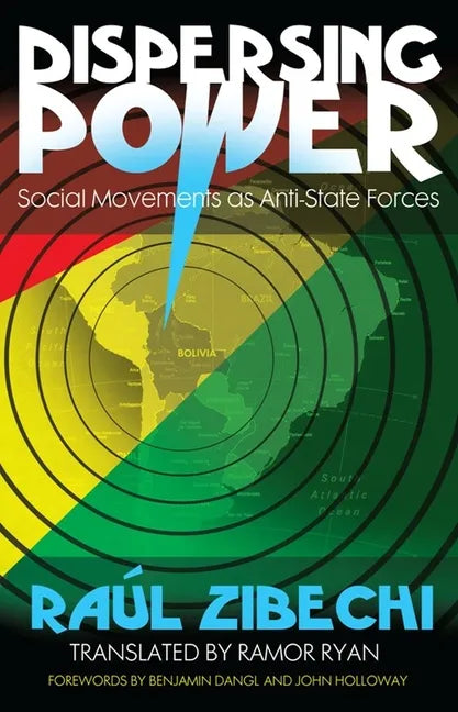 Dispersing Power: Social Movements as Anti-State Forces - Paperback