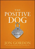 The Positive Dog: A Story about the Power of Positivity - Hardcover