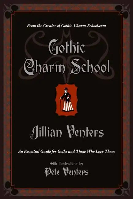 Gothic Charm School: An Essential Guide for Goths and Those Who Love Them - Paperback