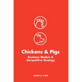 Chickens and Pigs: Business Models and Competitive Strategy - Paperback