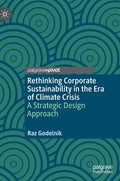 Rethinking Corporate Sustainability in the Era of Climate Crisis: A Strategic Design Approach - Hardcover