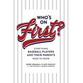 Who's on First? Everything Baseball Players and Their Parents Need to Know - Hardcover