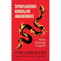 Spontaneous Kundalini Awakenings: Healing the Damage Through IFS - Paperback