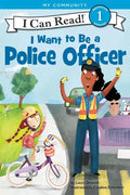 I Want to Be a Police Officer: A My Community I Can Read - Paperback