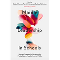 Middle Leadership in Schools: Ideas and Strategies for Navigating the Muddy Waters of Leading from the Middle - Paperback