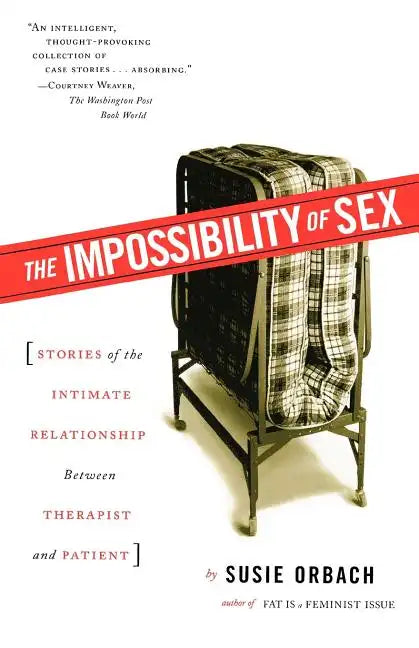 The Impossibility of Sex: Stories of the Intimate Relationship Between Therapist and Patient - Paperback