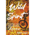 Wild Spirit: Freedom, Love, and Adventure in Africa on a Motorcycle - Paperback