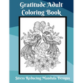 Gratitude Coloring Book for Adults Stress Relief Mandala Designs: Coloring Book for Adults to Relieve Stress - Paperback