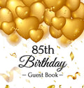 85th Birthday Guest Book: Keepsake Gift for Men and Women Turning 85 - Hardback with Funny Gold Balloon Hearts Themed Decorations and Supplies, Person - Hardcover