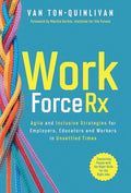WorkforceRx: Agile and Inclusive Strategies for Employers, Educators and Workers in Unsettled Times - Hardcover