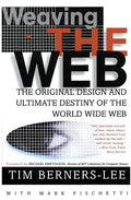 Weaving the Web: The Original Design and Ultimate Destiny of the World Wide Web - Paperback
