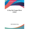 A Day On Cooper River (1842) - Paperback
