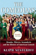 The Comedians: Drunks, Thieves, Scoundrels and the History of American Comedy - Paperback
