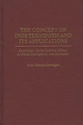 The Concept of Indeterminism and Its Applications: Economics, Social Systems, Ethics, Artificial Intelligence, and Aesthetics - Hardcover