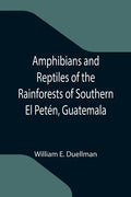 Amphibians and Reptiles of the Rainforests of Southern El Petén, Guatemala - Paperback