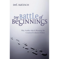 The Battle of Beginnings: Why Neither Side Is Winning the Creation-Evolution Debate - Paperback